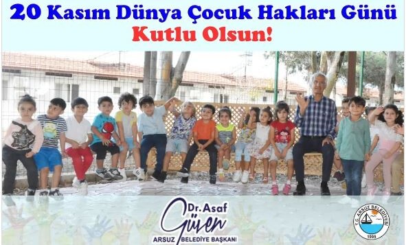 Arsuz Belediye Başkanı Asaf Güven’den 20 Kasım Dünya Çocuk Hakları Günü kutlaması