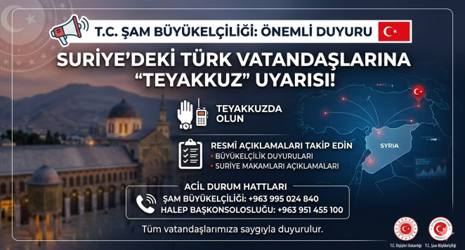 ​T.C. Şam Büyükelçiliği’nden Suriye’deki Türk Vatandaşlarına “Teyakkuz” Uyarısı