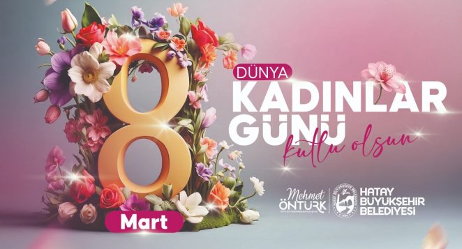 BAŞKAN ÖNTÜRK’ÜN 8 MART DÜNYA KADINLAR GÜNÜ MESAJI
