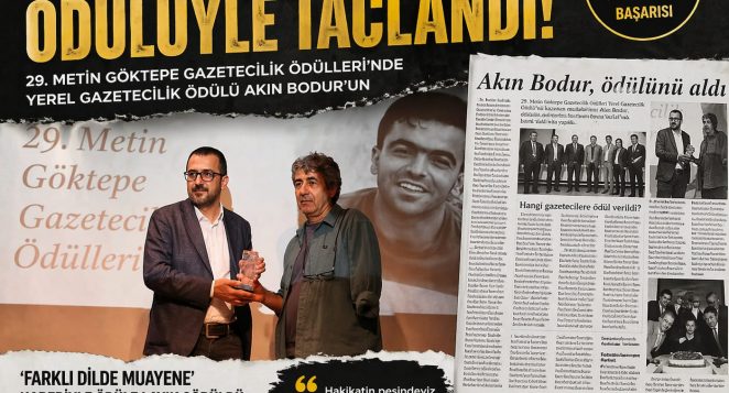 AKIN BODUR GAZETECİLİK BAŞARISIYLA ÖNE ÇIKTI: METİN GÖKTEPE ÖDÜLÜ BODUR’UN