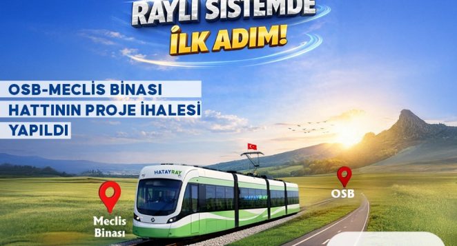 HATAY RAY PROJESİ’NDE ÖNEMLİ ADIM: İHALE SÜRECİ TAMAMLANDI
