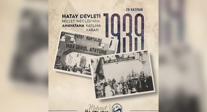 BAŞKAN ÖNTÜRK’TEN HATAY’IN ANA VATANA KATILMA KARARI’NIN YIL DÖNÜMÜ MESAJI