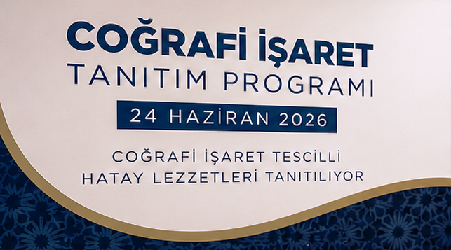 Hatay’ın Coğrafi İşaretli Lezzetleri Tanıtılacak
