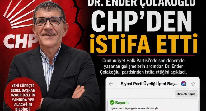 Dr. Ender Çolakoğlu CHP’den İstifa Etti