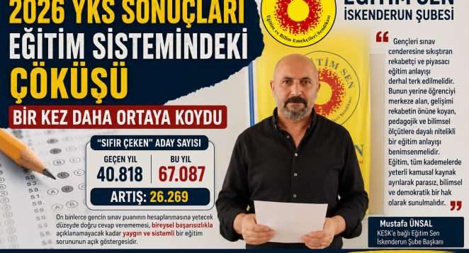 Eğitim Sen İskenderun Şubesi: “2026 YKS Sonuçları Eğitim Sistemindeki Çöküşü Bir Kez Daha Ortaya Koydu”