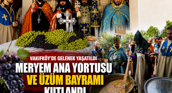 Meryem Ana Yortusu ve Üzüm Bayramı Vakıfköy’de Kutlandı